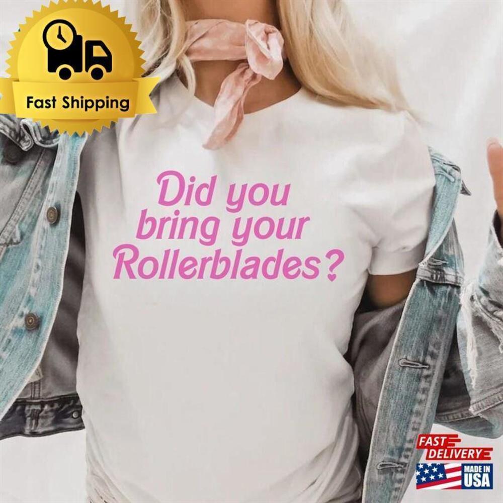 Did You Bring Your Rollerblades Shirt Barbiecore Tee Barbie T-Shirt Unisex